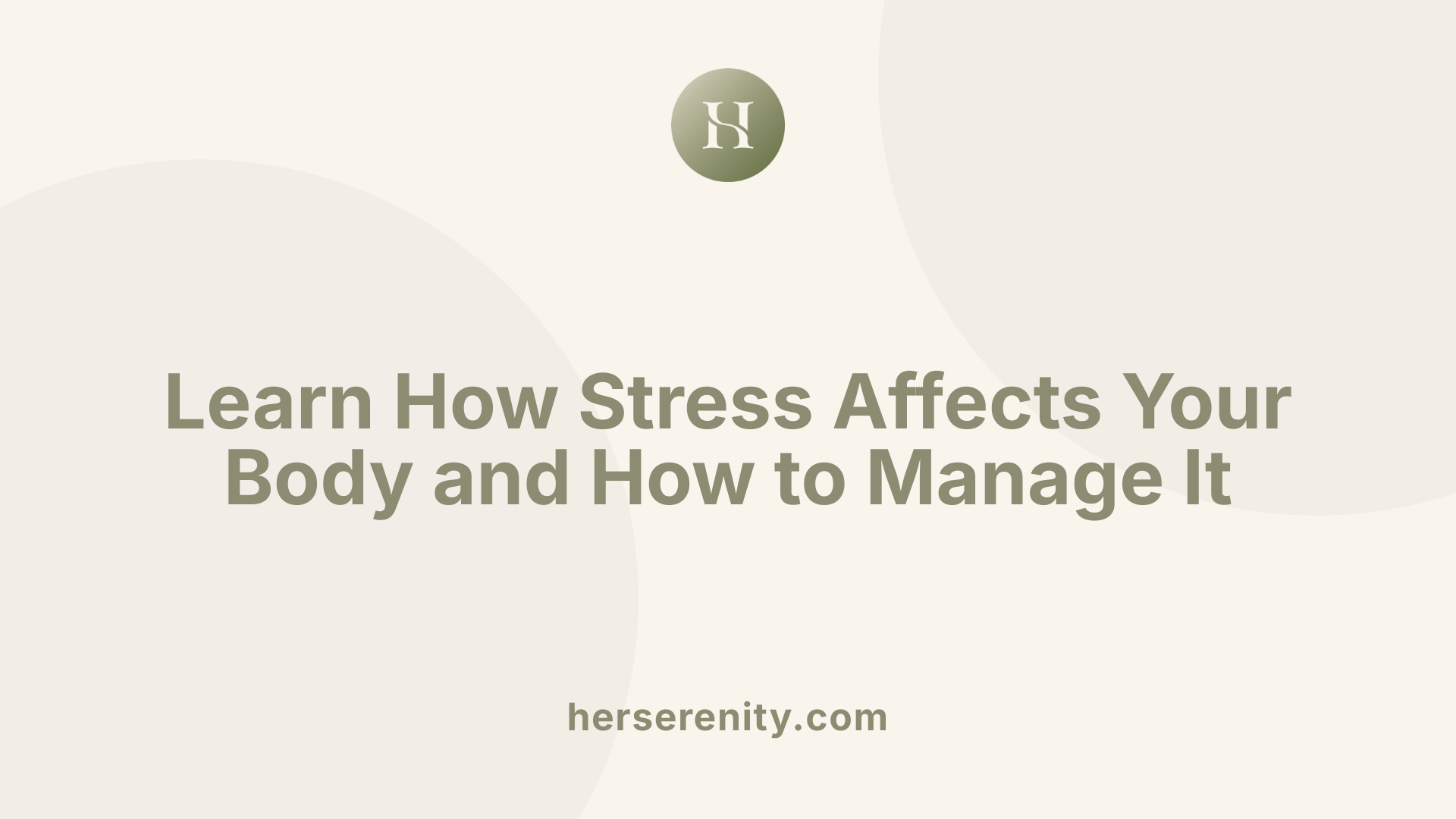 Learn How Stress Affects Your Body and How to Manage It