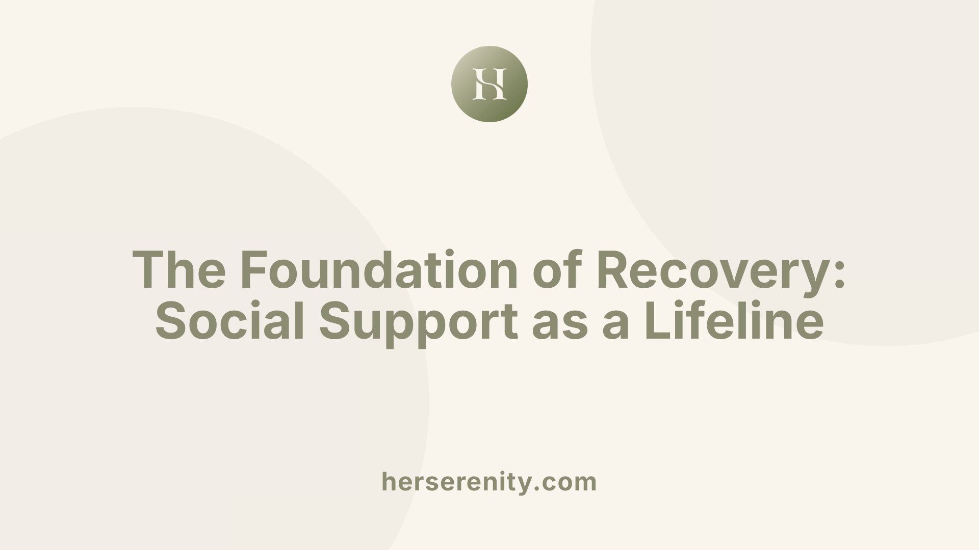 The Foundation of Recovery: Social Support as a Lifeline
