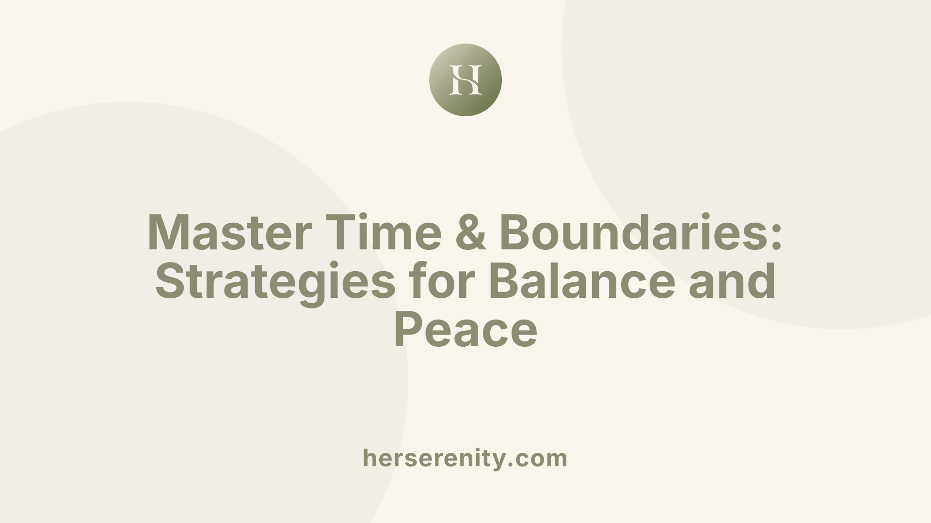 Master Time & Boundaries: Strategies for Balance and Peace