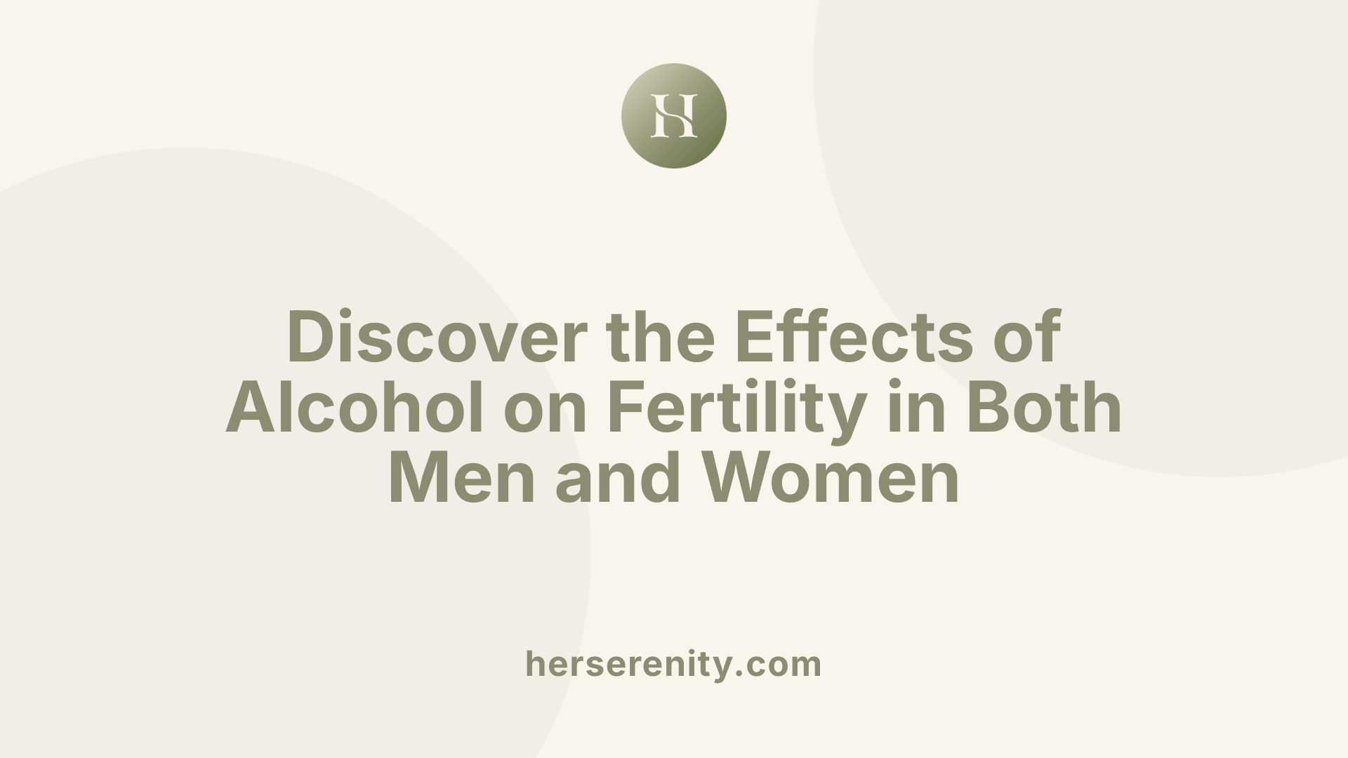 Discover the Effects of Alcohol on Fertility in Both Men and Women