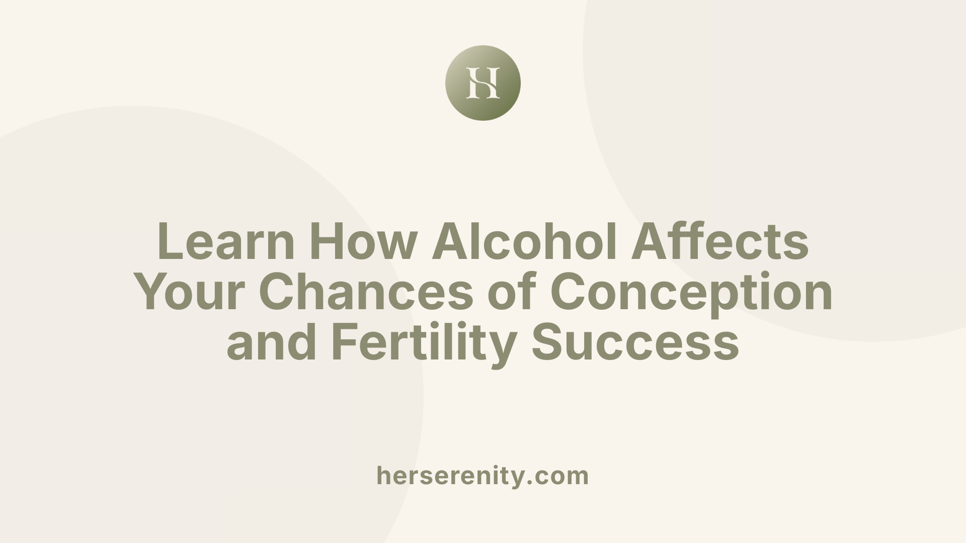 Learn How Alcohol Affects Your Chances of Conception and Fertility Success