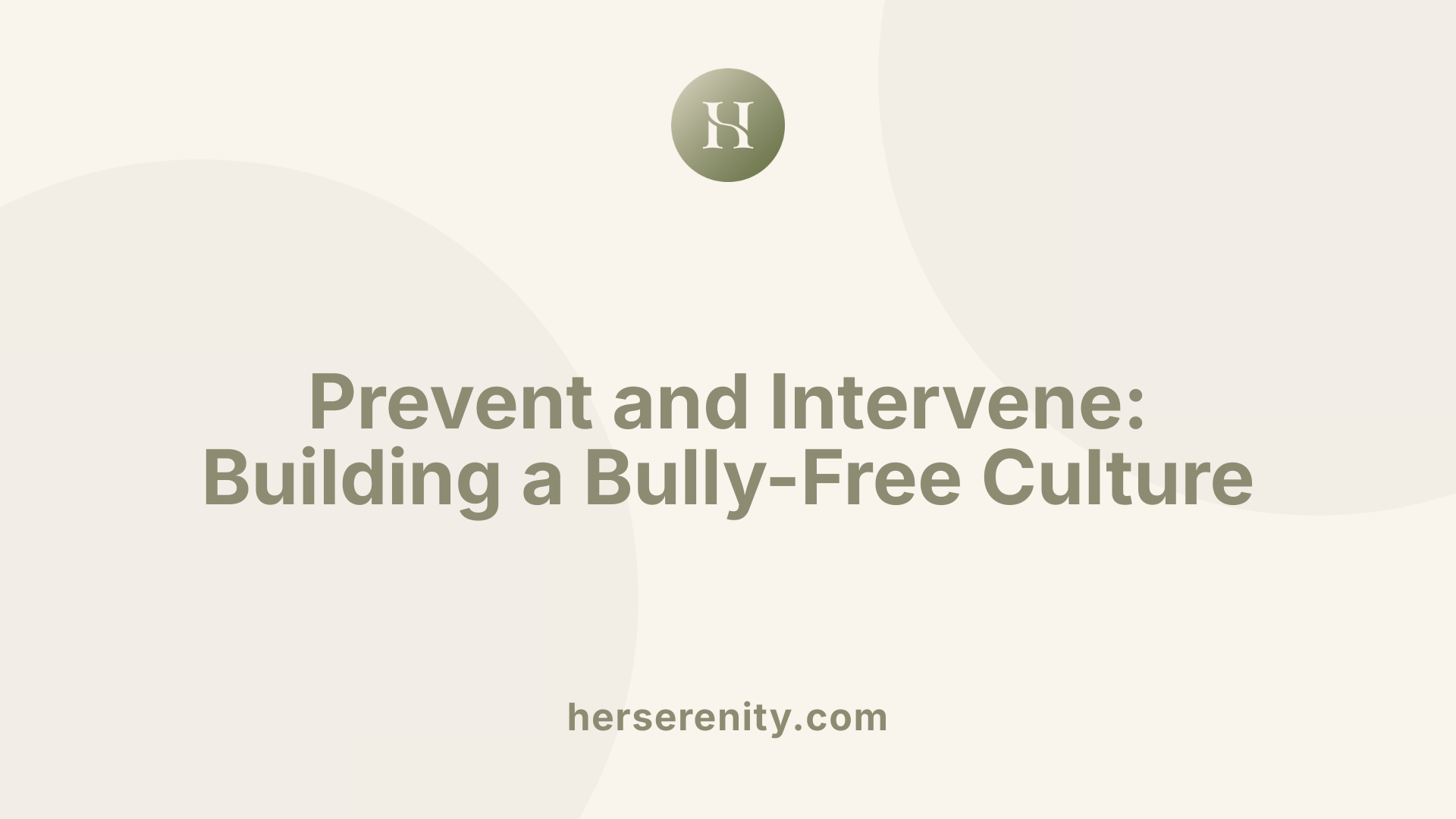 Prevent and Intervene: Building a Bully-Free Culture