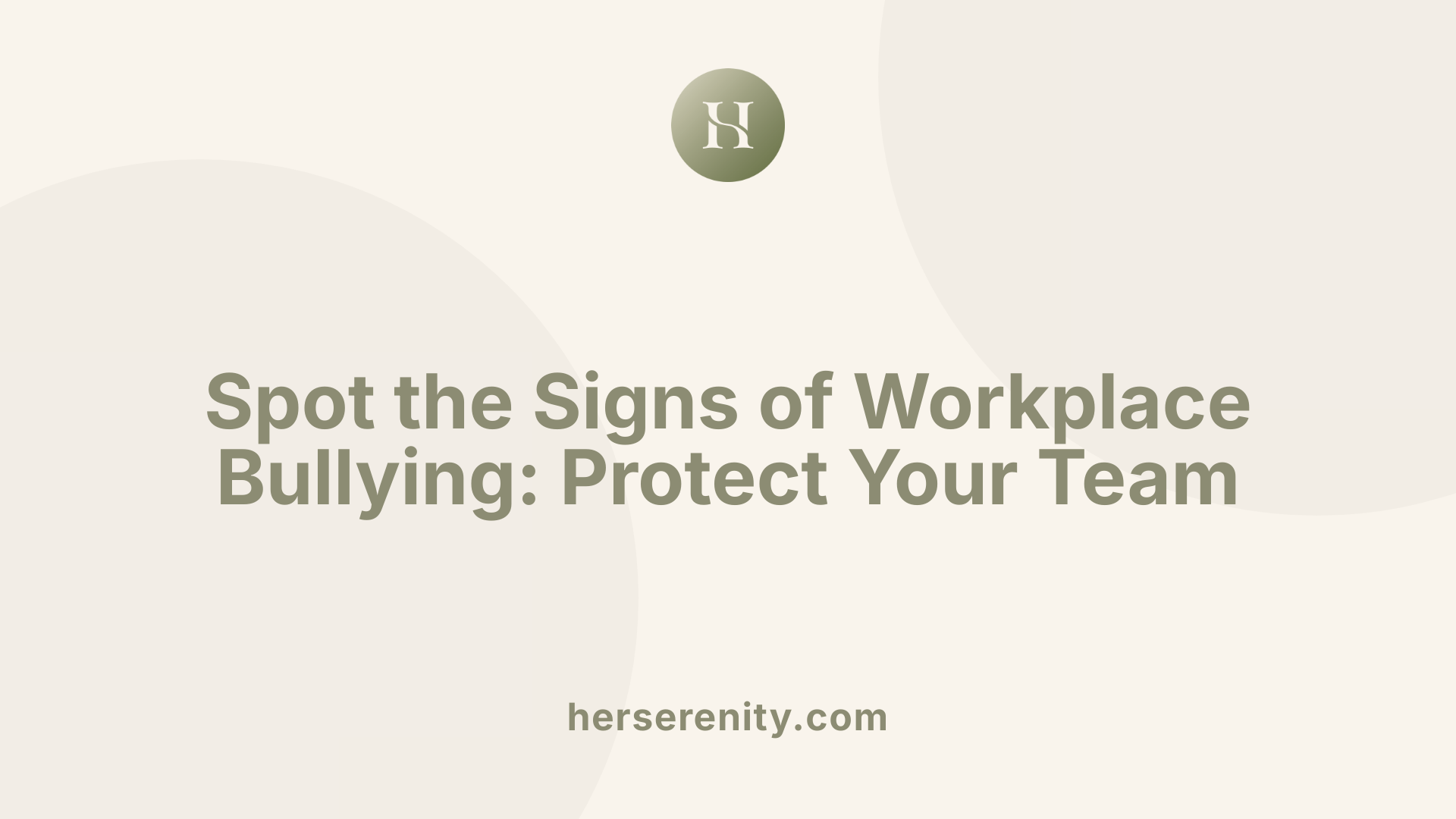 Spot the Signs of Workplace Bullying: Protect Your Team