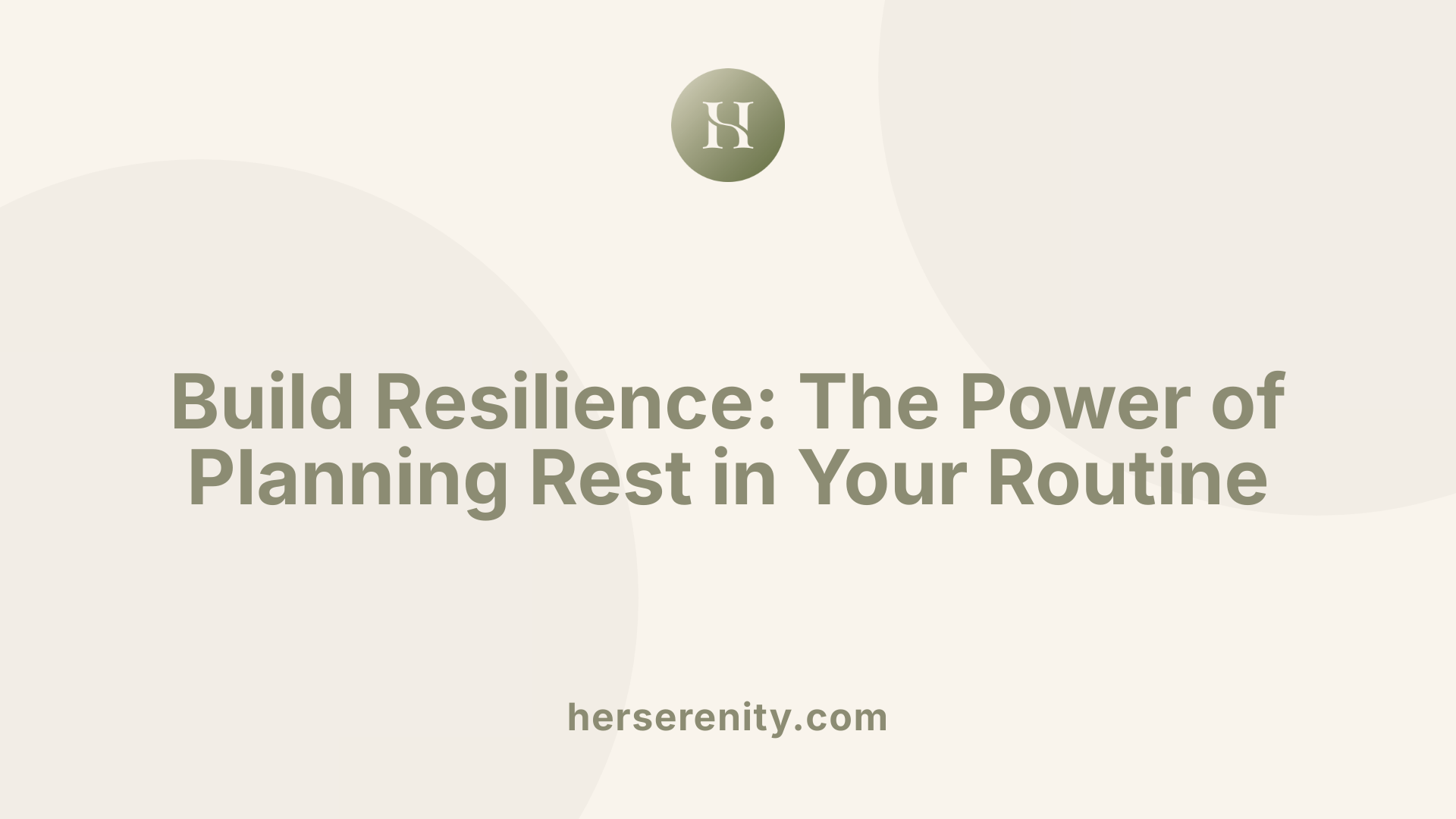 Build Resilience: The Power of Planning Rest in Your Routine