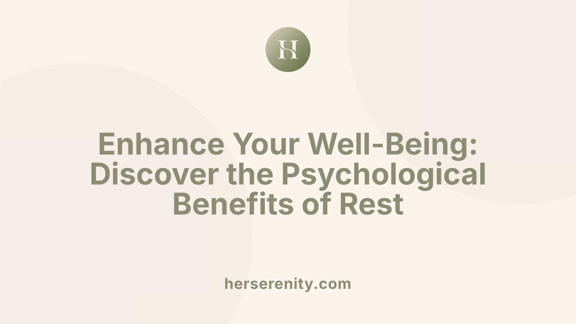 Enhance Your Well-Being: Discover the Psychological Benefits of Rest