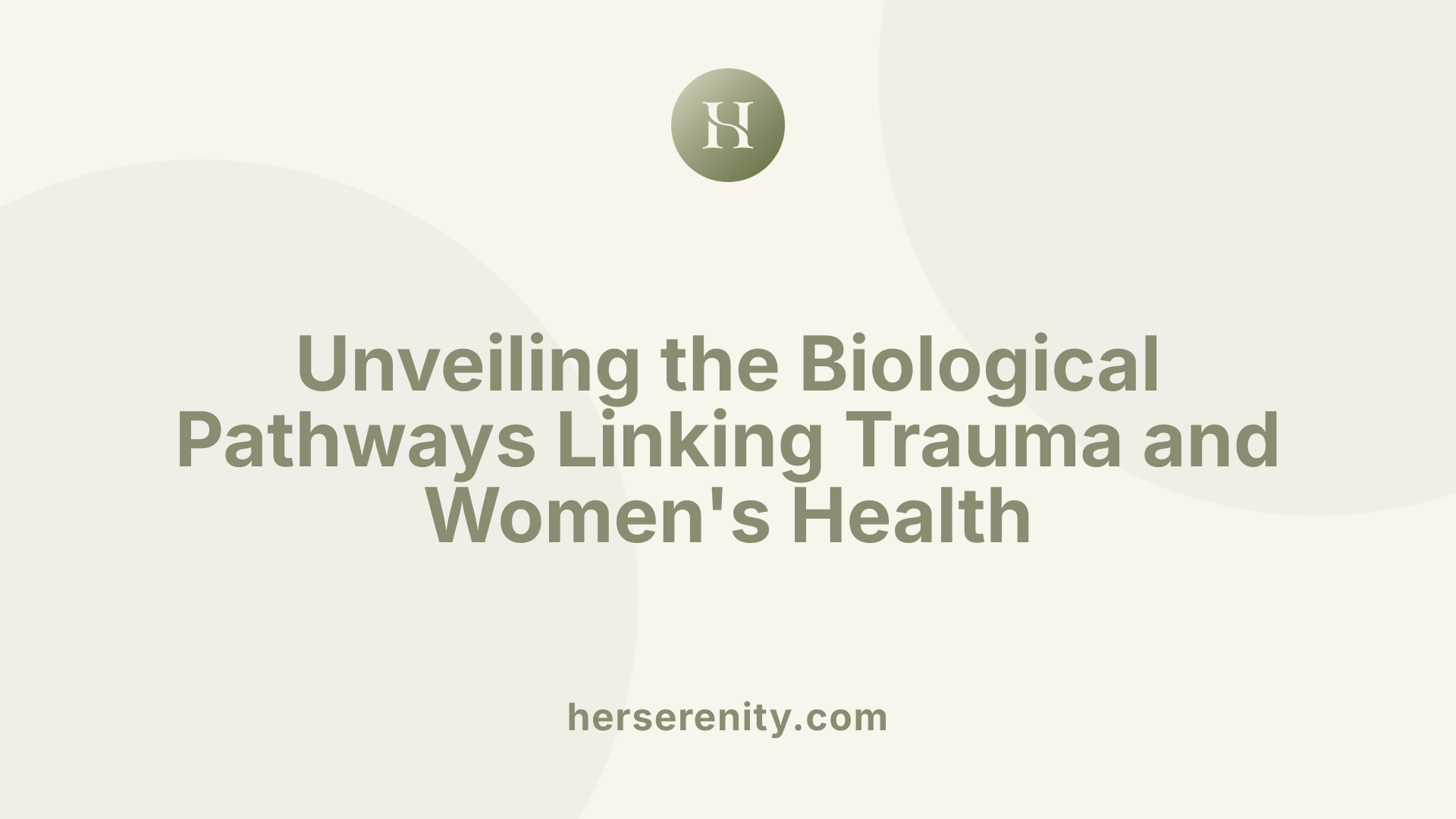 Unveiling the Biological Pathways Linking Trauma and Women's Health