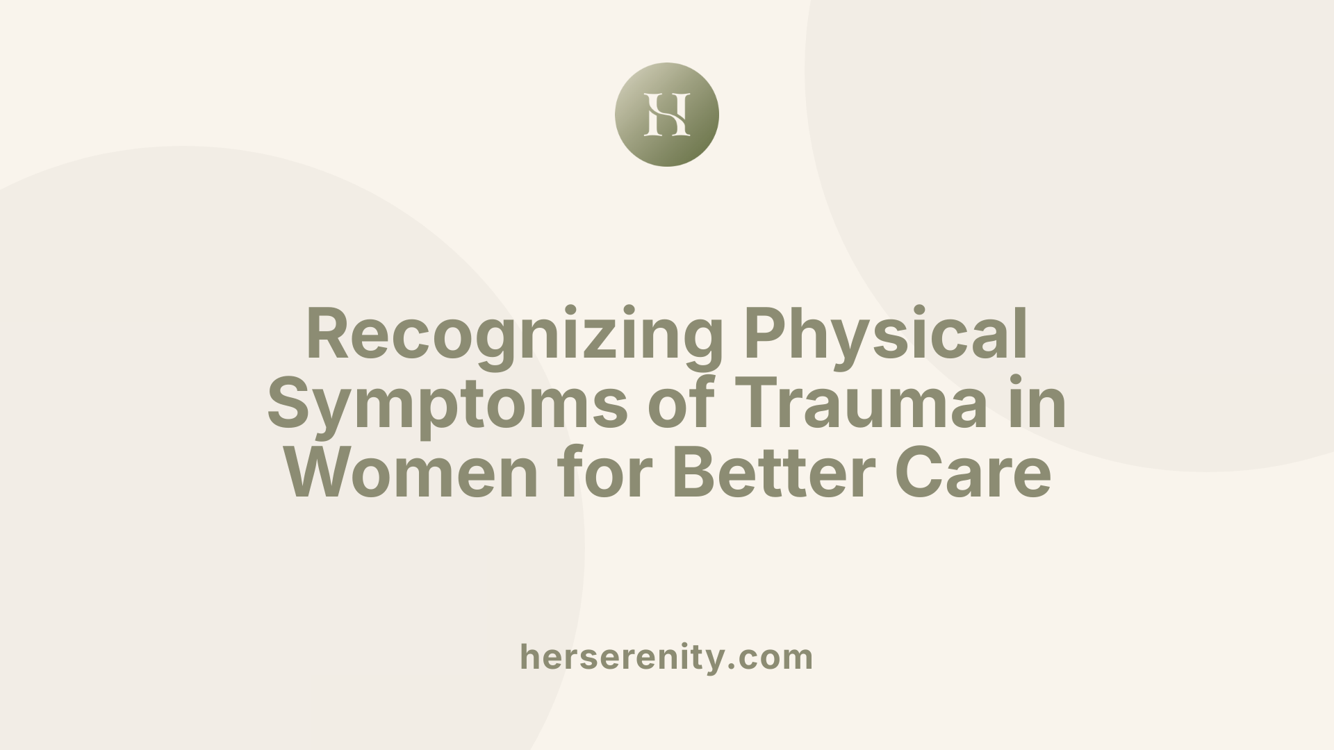 Recognizing Physical Symptoms of Trauma in Women for Better Care
