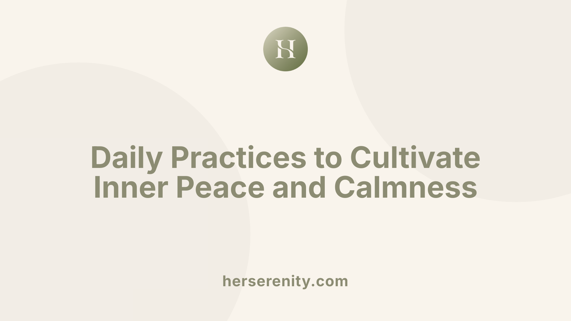 Daily Practices to Cultivate Inner Peace and Calmness