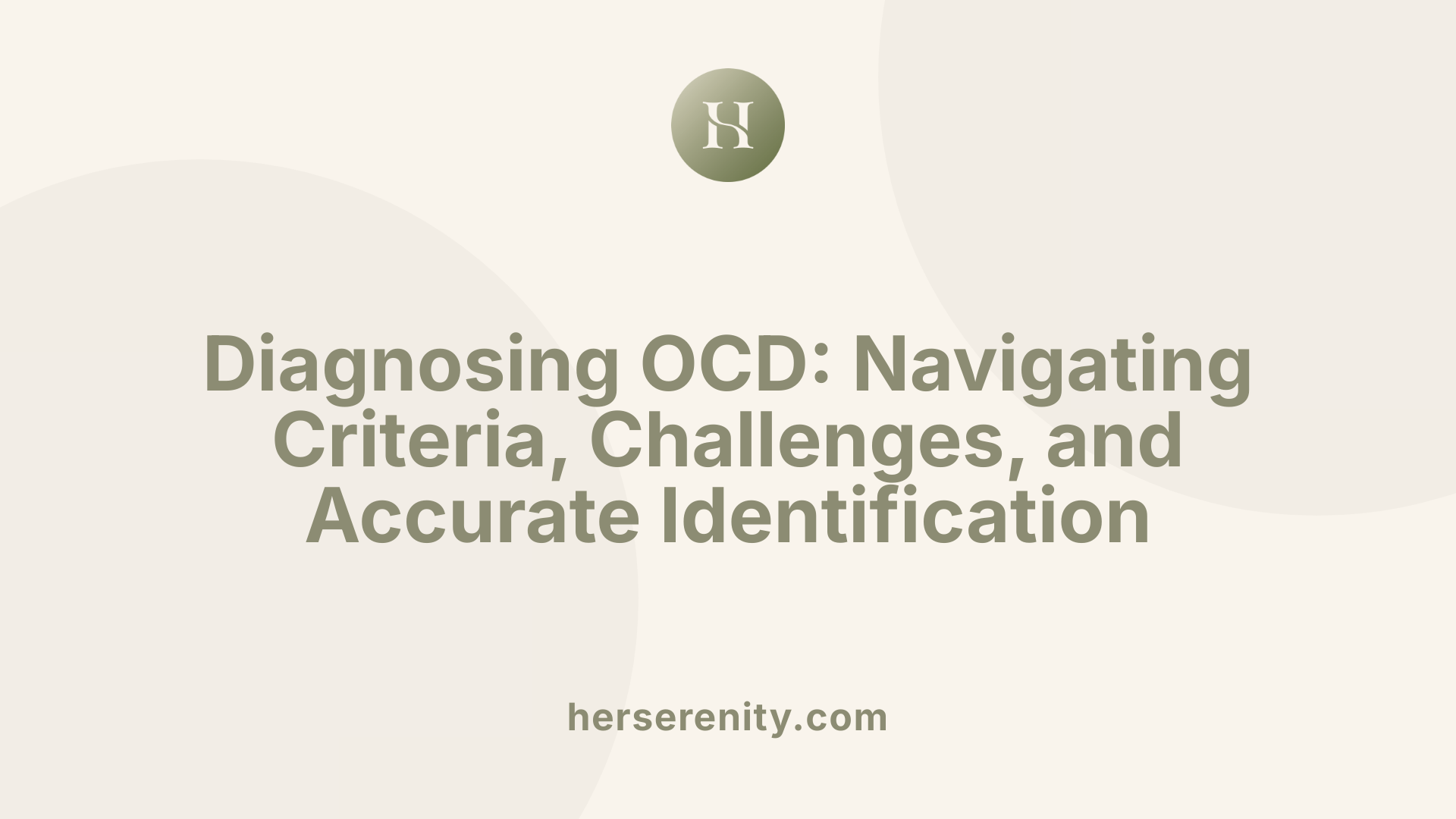 Diagnosing OCD: Navigating Criteria, Challenges, and Accurate Identification