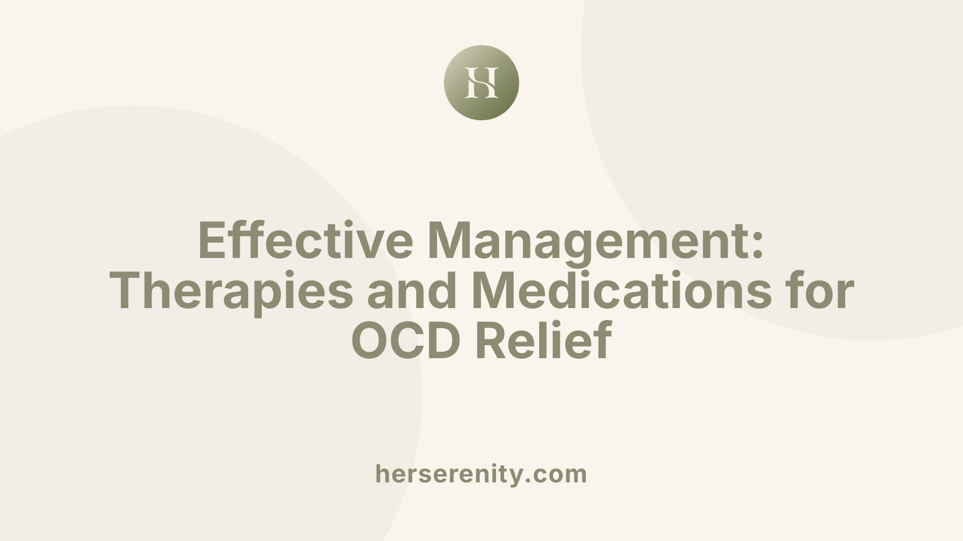 Effective Management: Therapies and Medications for OCD Relief