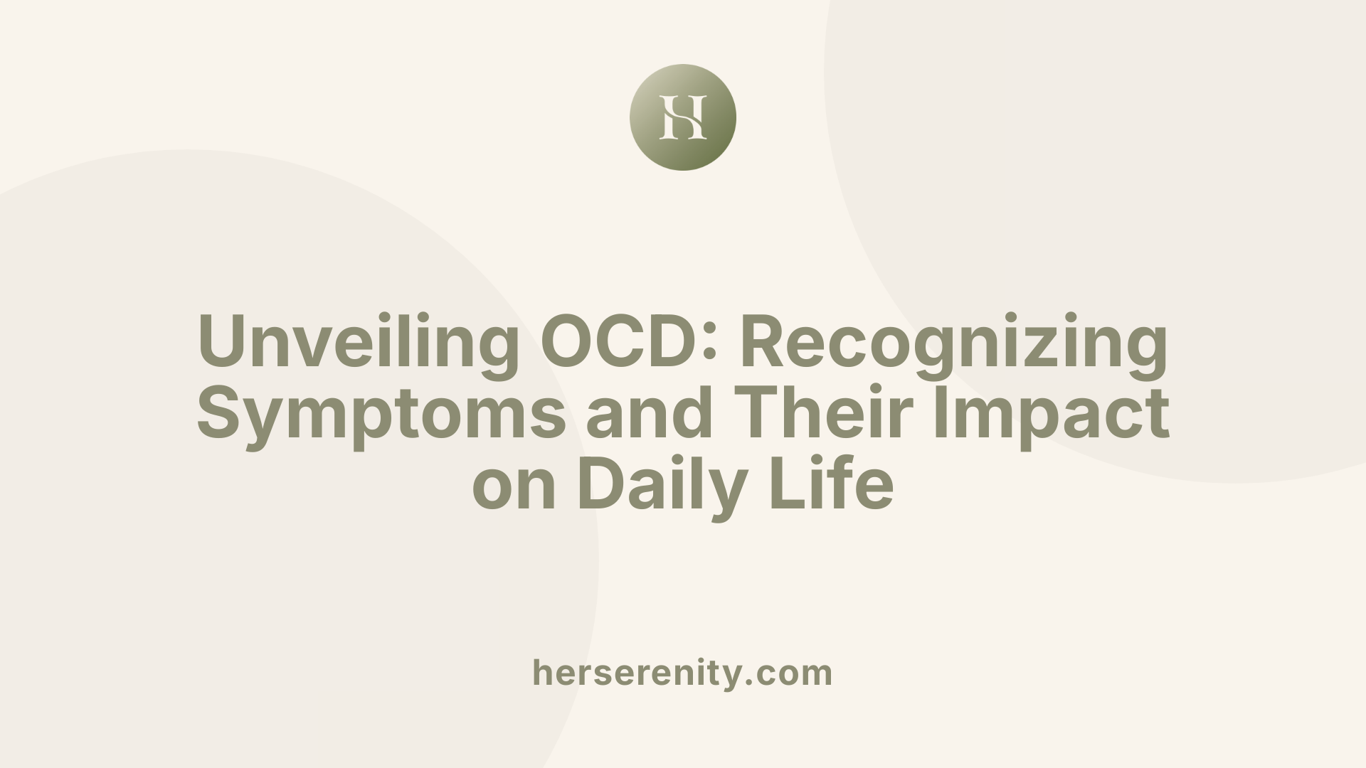 Unveiling OCD: Recognizing Symptoms and Their Impact on Daily Life