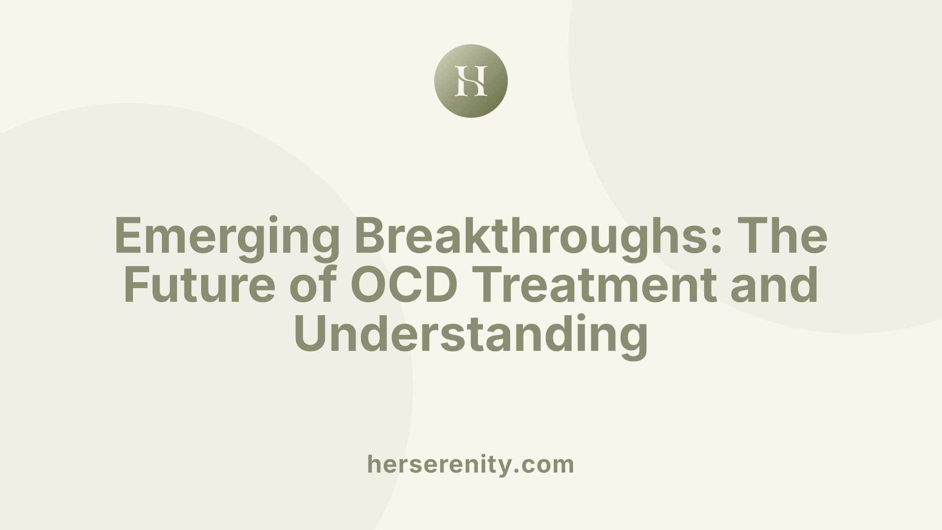 Emerging Breakthroughs: The Future of OCD Treatment and Understanding