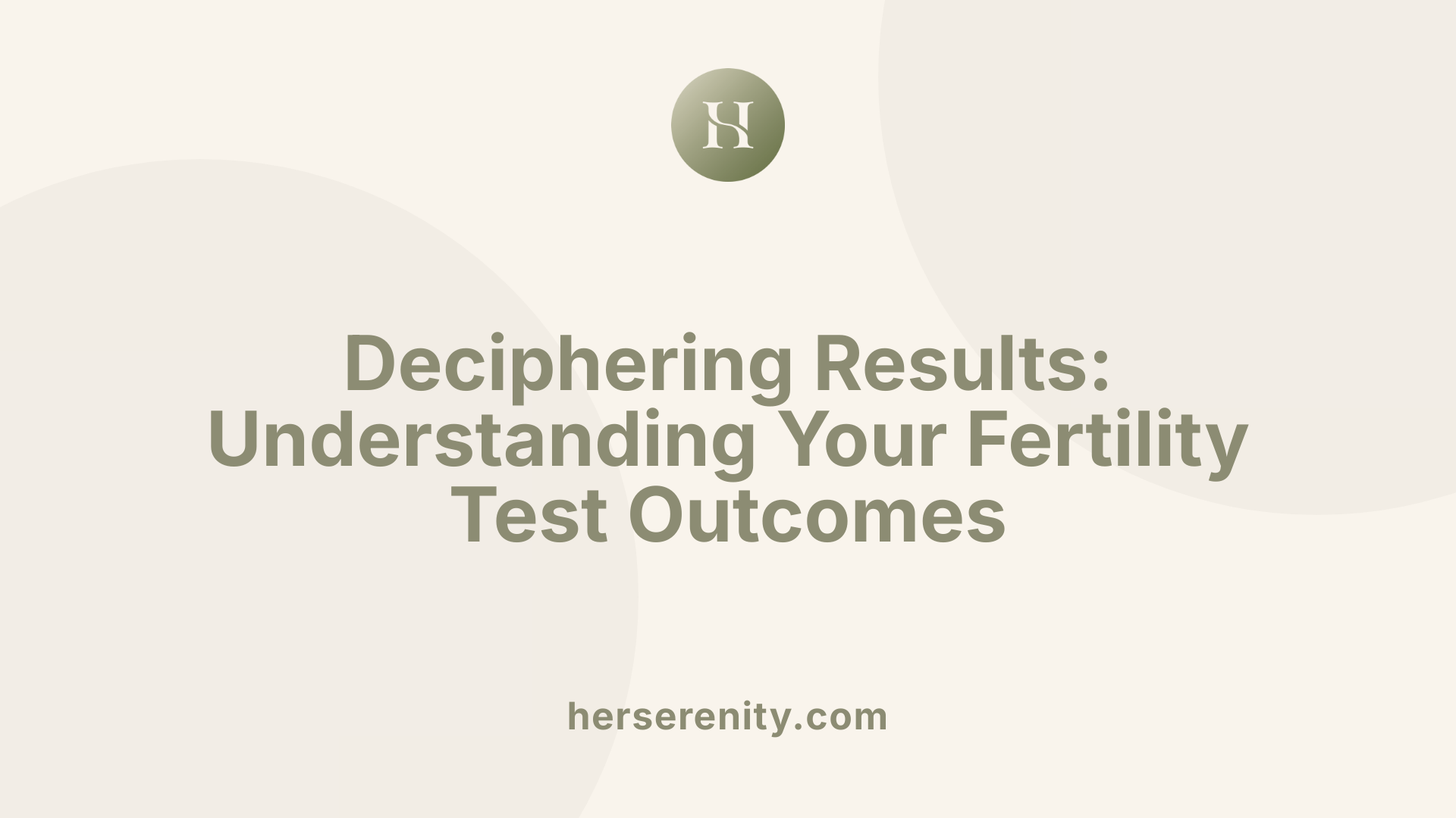 Deciphering Results: Understanding Your Fertility Test Outcomes