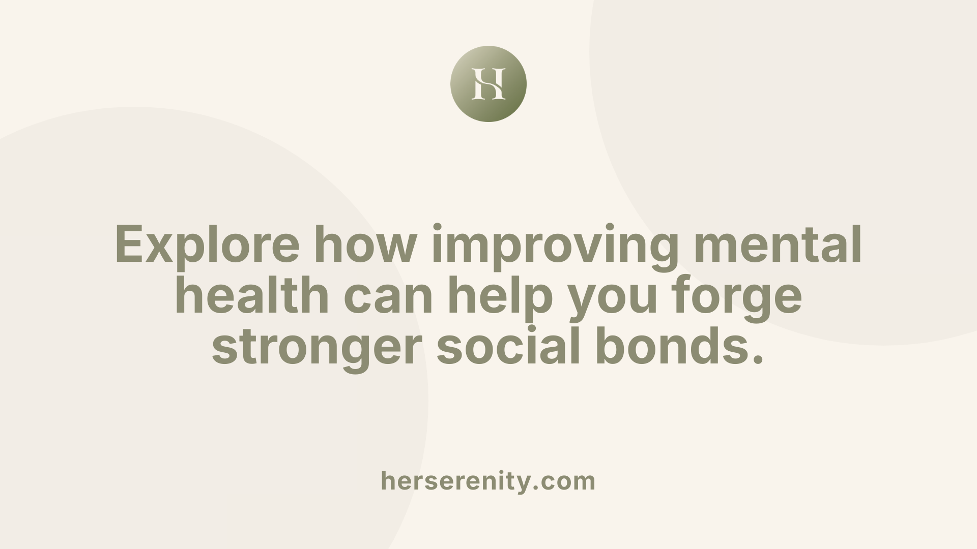 Explore how improving mental health can help you forge stronger social bonds.