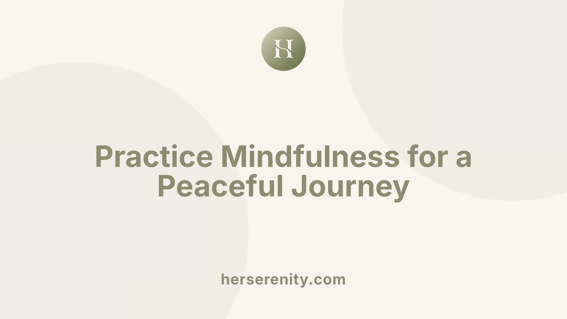 Practice Mindfulness for a Peaceful Journey