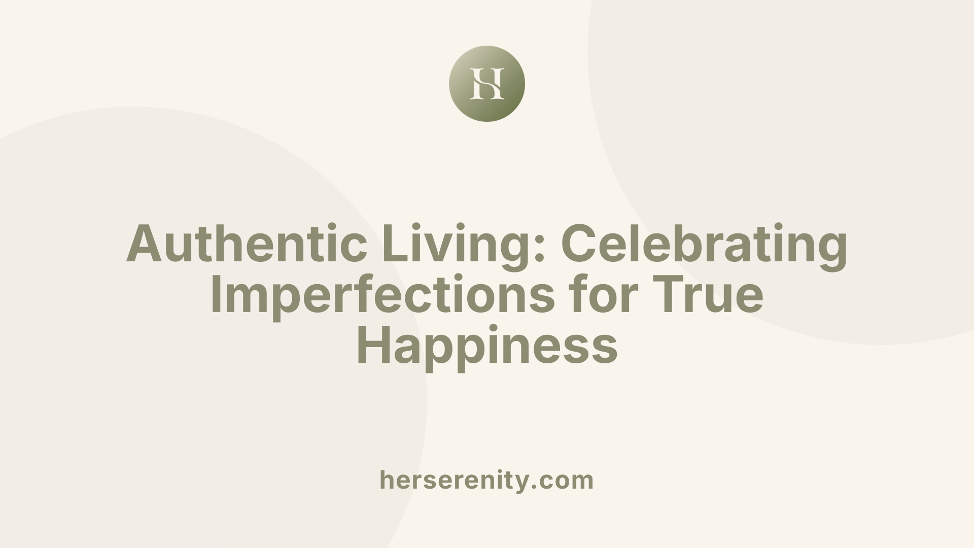 Authentic Living: Celebrating Imperfections for True Happiness