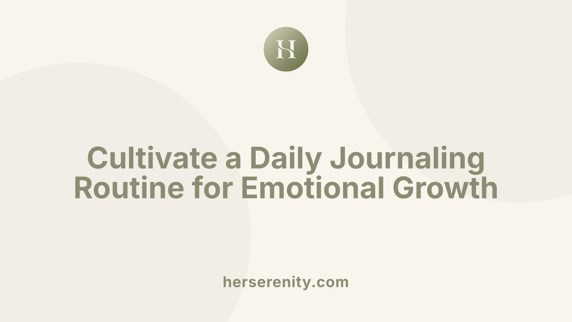 Cultivate a Daily Journaling Routine for Emotional Growth