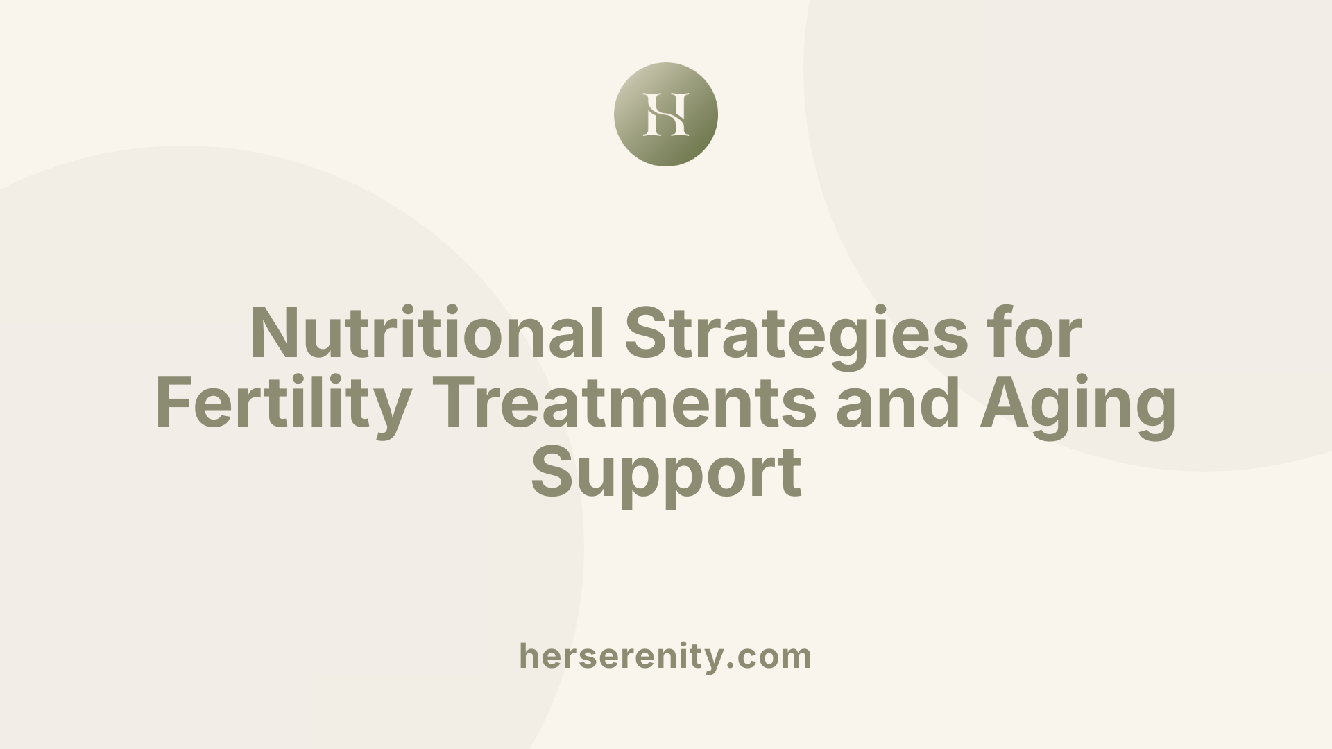 Nutritional Strategies for Fertility Treatments and Aging Support