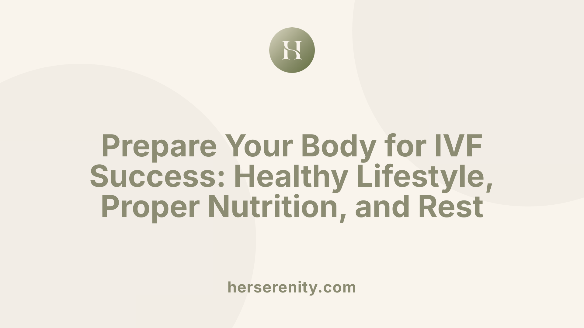 Prepare Your Body for IVF Success: Healthy Lifestyle, Proper Nutrition, and Rest
