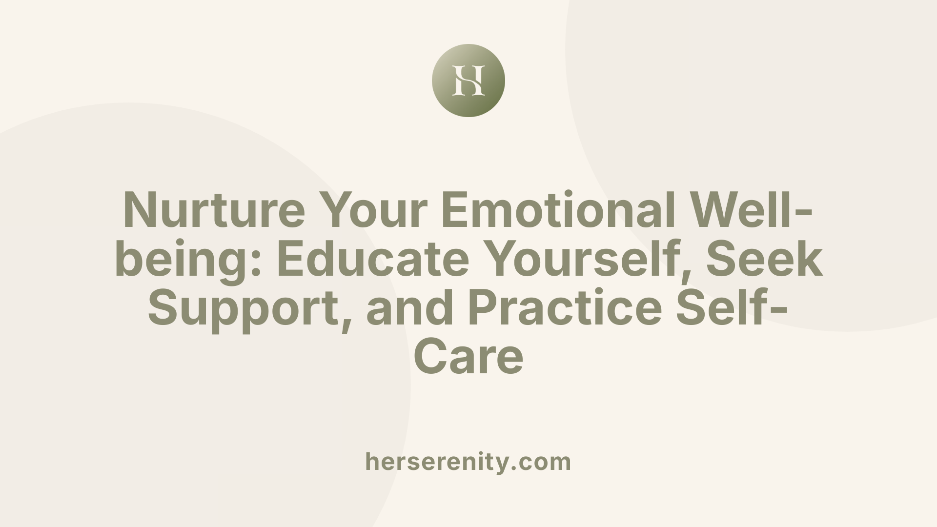 Nurture Your Emotional Well-being: Educate Yourself, Seek Support, and Practice Self-Care