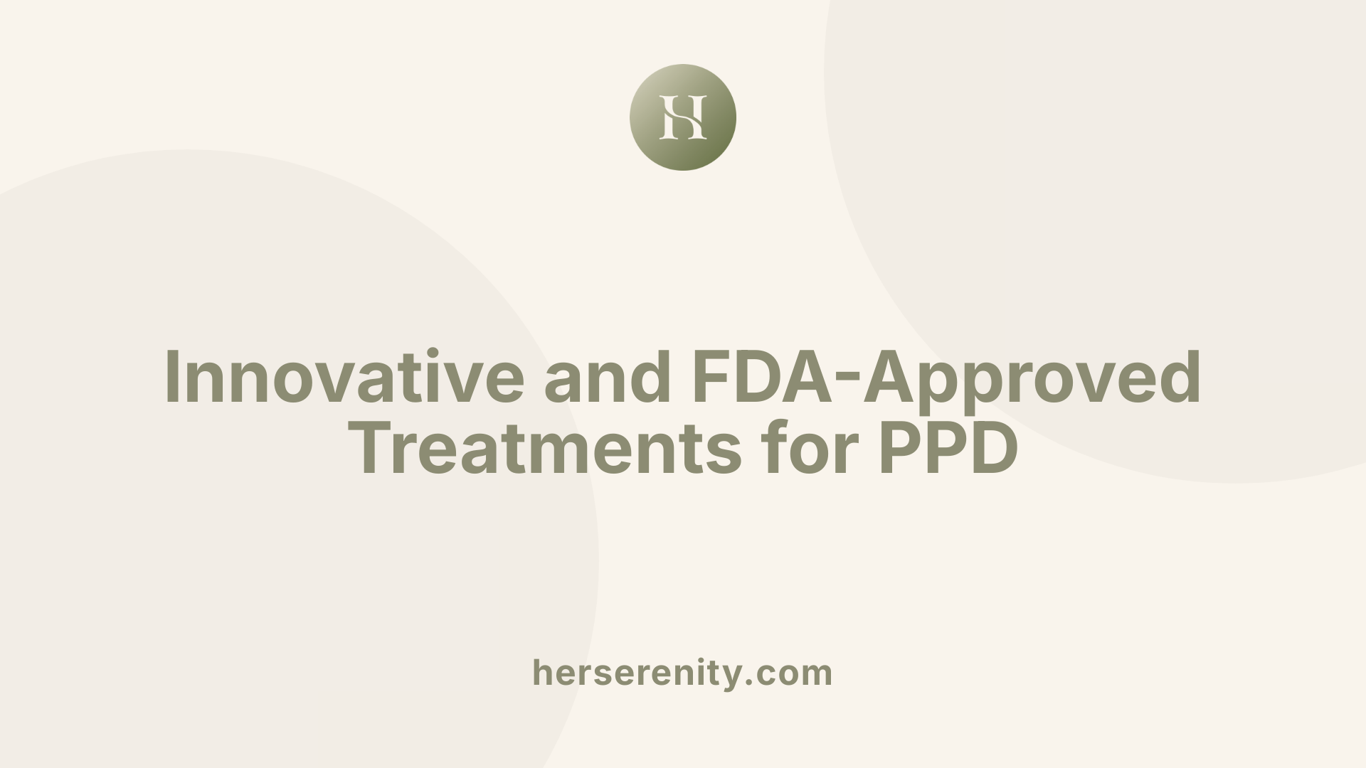 Innovative and FDA-Approved Treatments for PPD