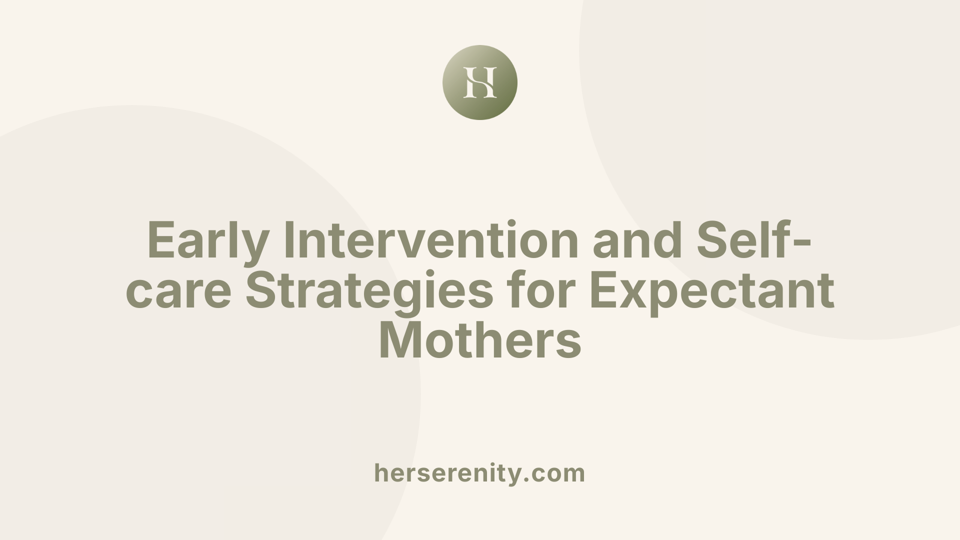 Early Intervention and Self-care Strategies for Expectant Mothers