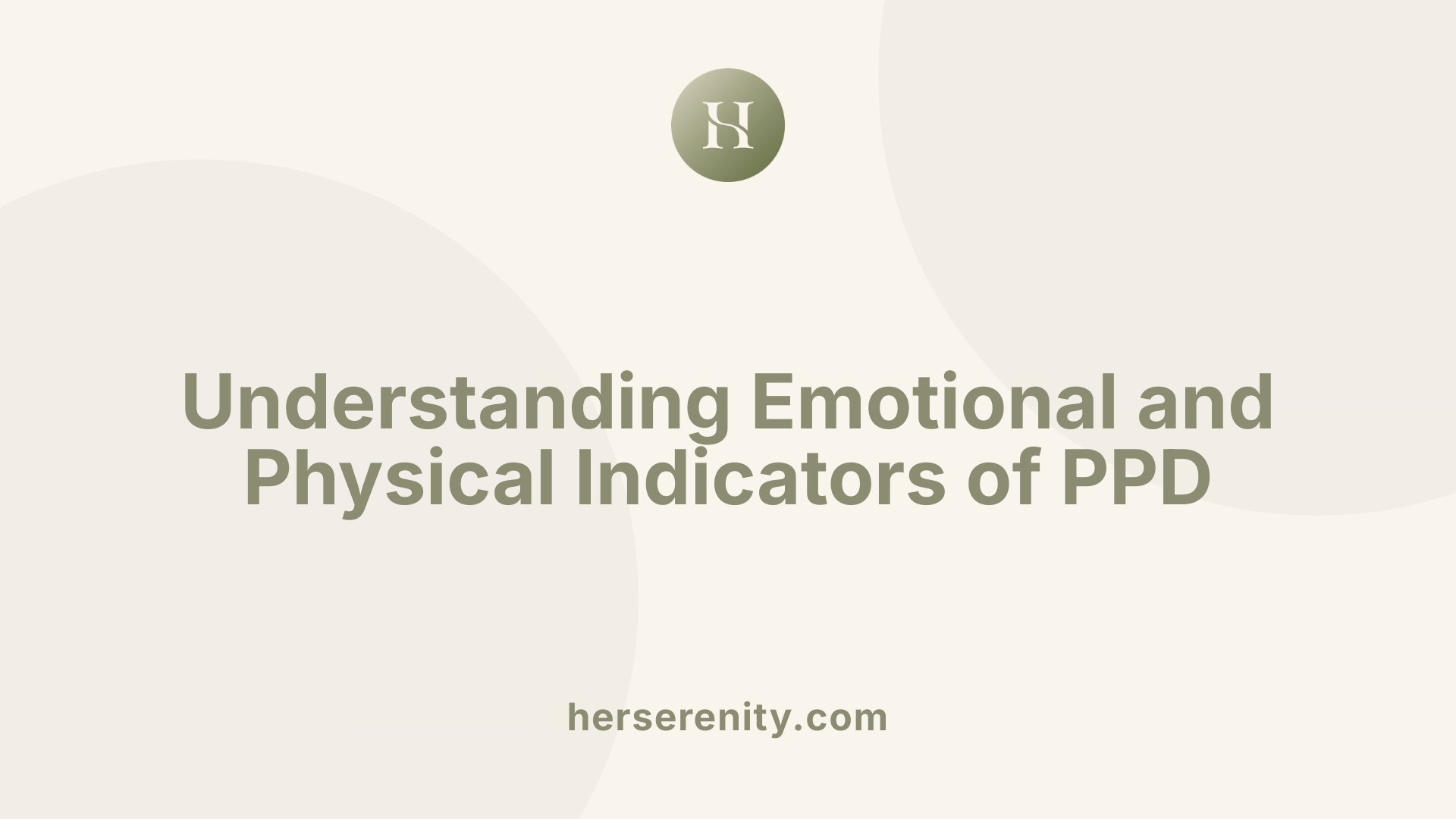 Understanding Emotional and Physical Indicators of PPD