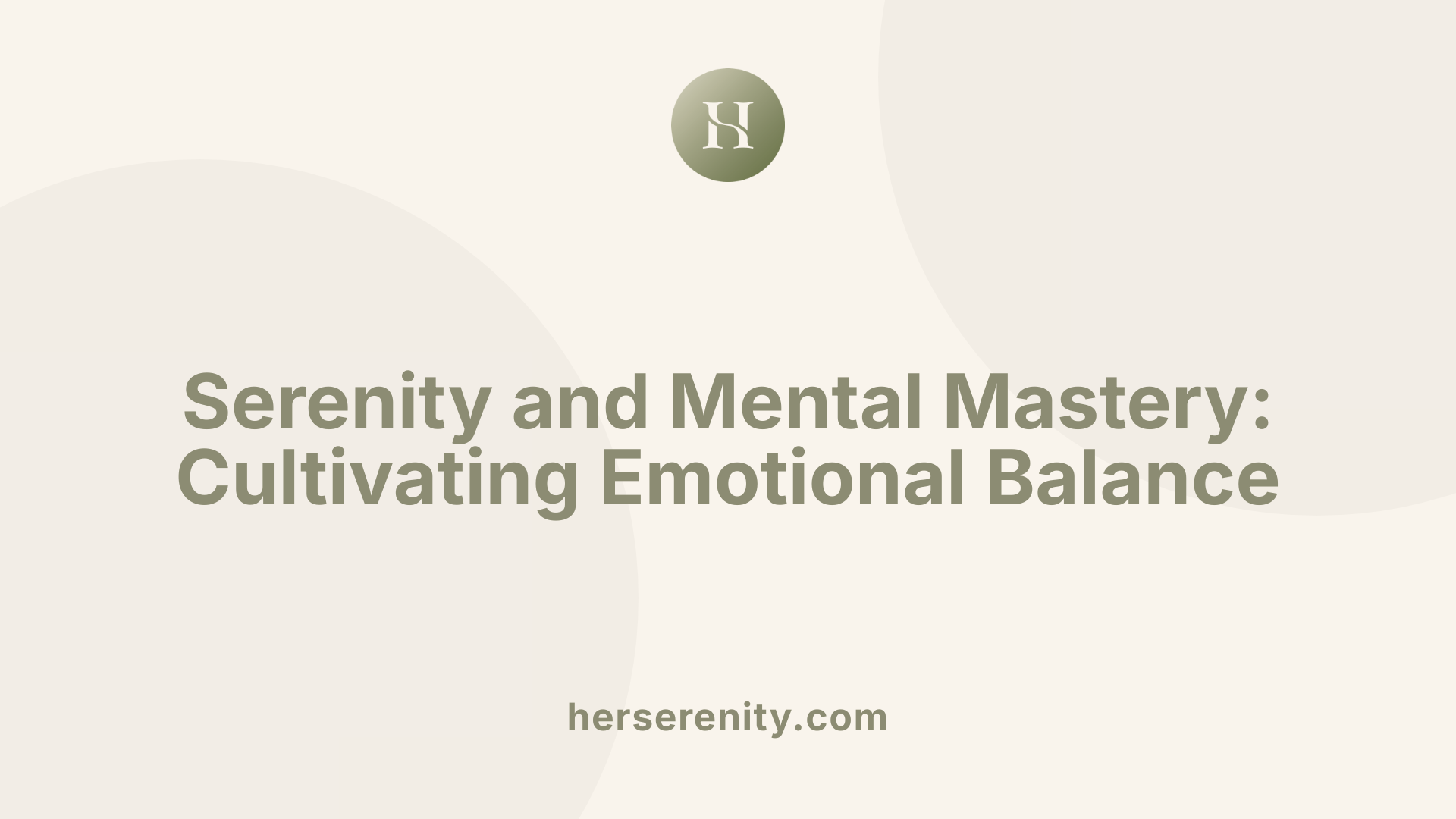 Serenity and Mental Mastery: Cultivating Emotional Balance