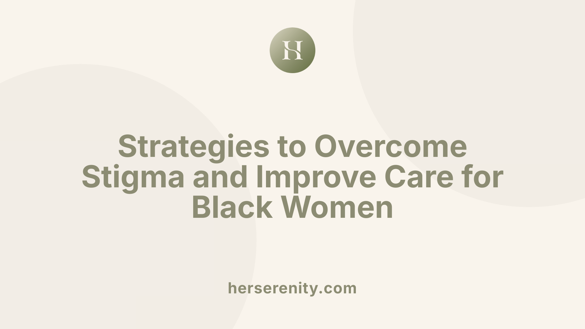 Strategies to Overcome Stigma and Improve Care for Black Women