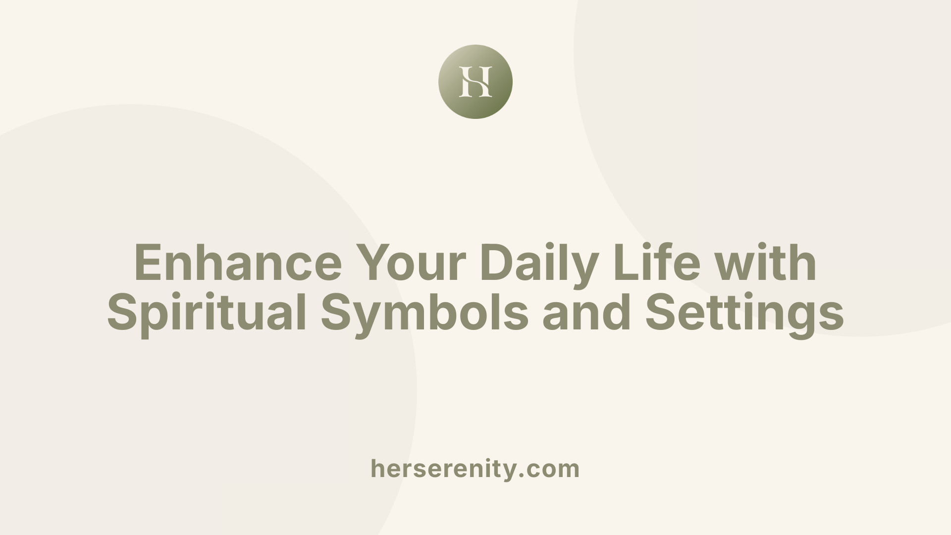 Enhance Your Daily Life with Spiritual Symbols and Settings