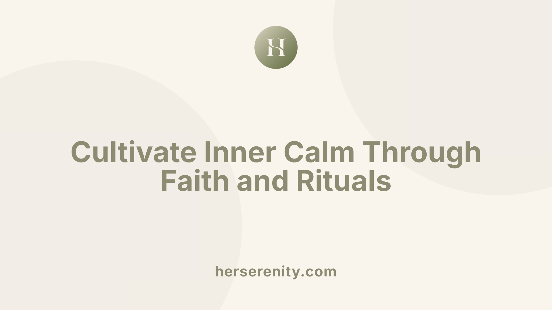 Cultivate Inner Calm Through Faith and Rituals