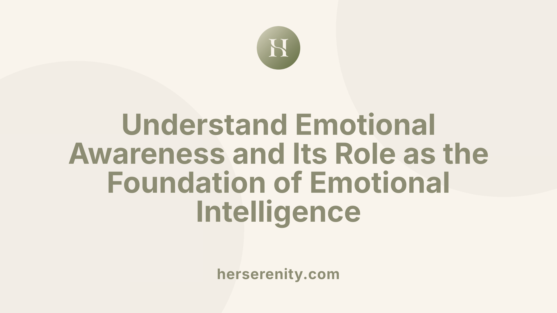 Understand Emotional Awareness and Its Role as the Foundation of Emotional Intelligence