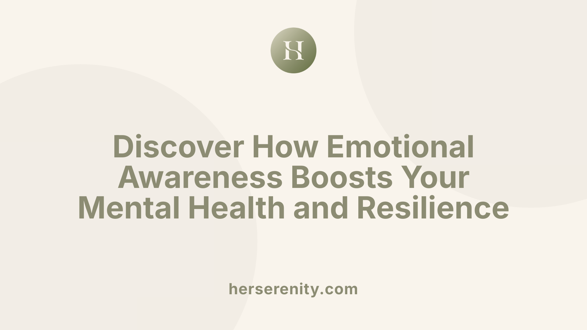 Discover How Emotional Awareness Boosts Your Mental Health and Resilience