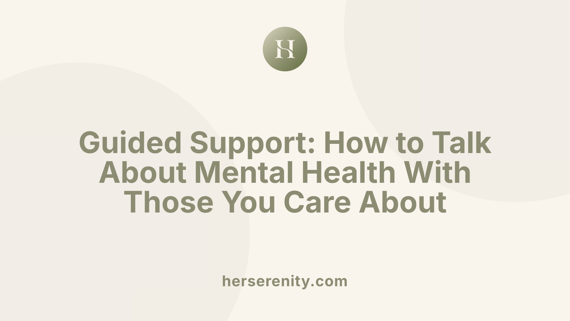 Guided Support: How to Talk About Mental Health With Those You Care About