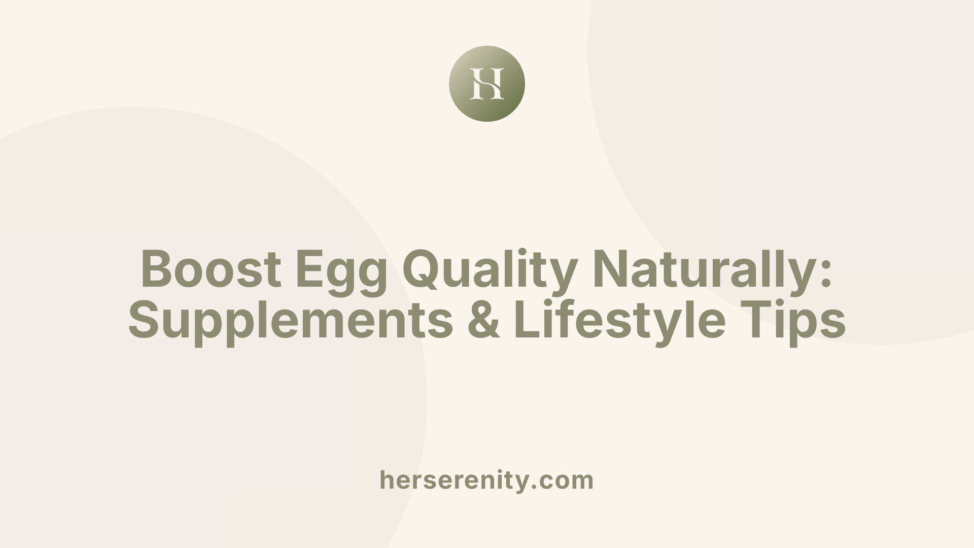 Boost Egg Quality Naturally: Supplements &amp; Lifestyle Tips