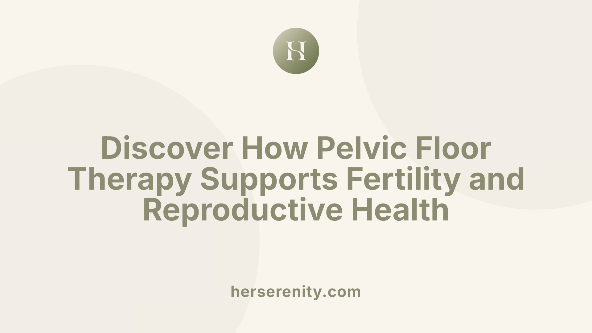 Discover How Pelvic Floor Therapy Supports Fertility and Reproductive Health