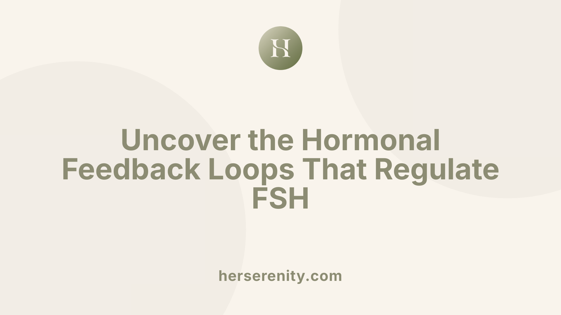 Uncover the Hormonal Feedback Loops That Regulate FSH