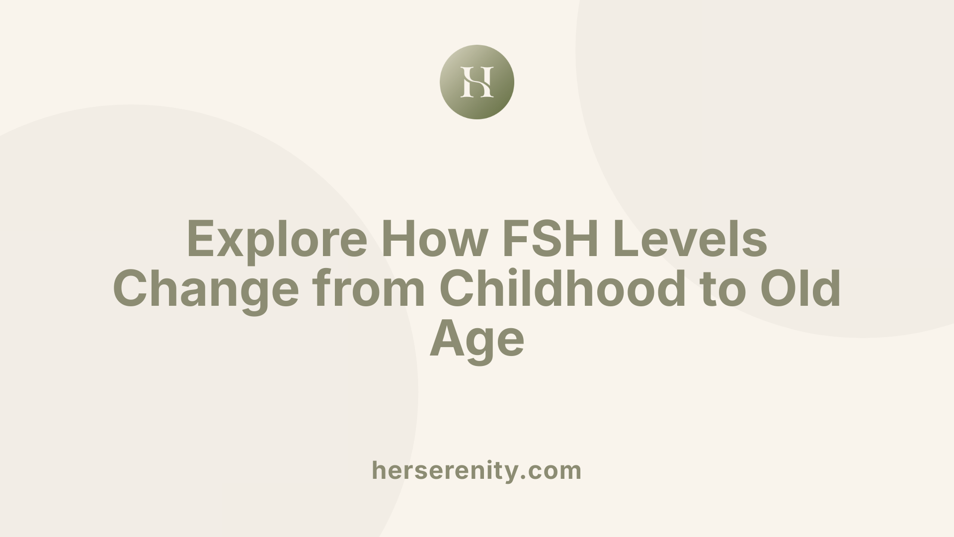 Explore How FSH Levels Change from Childhood to Old Age