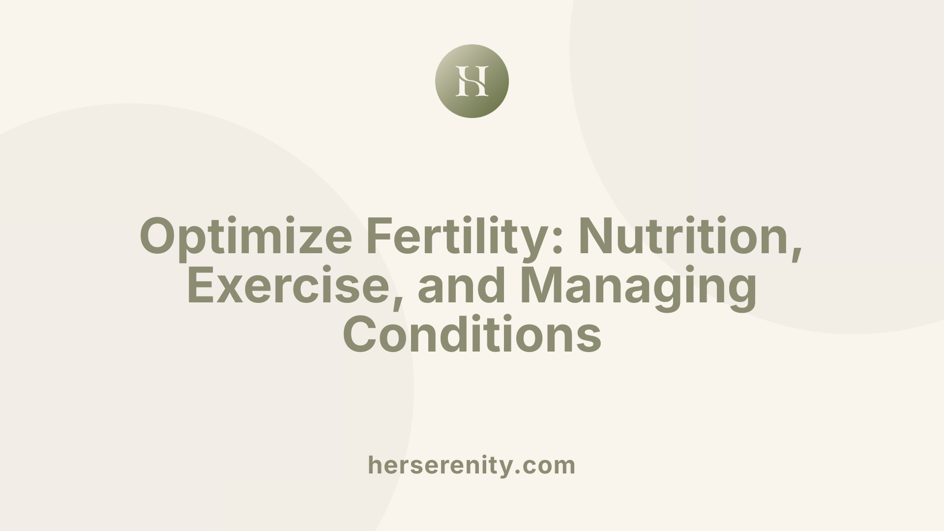 Optimize Fertility: Nutrition, Exercise, and Managing Conditions