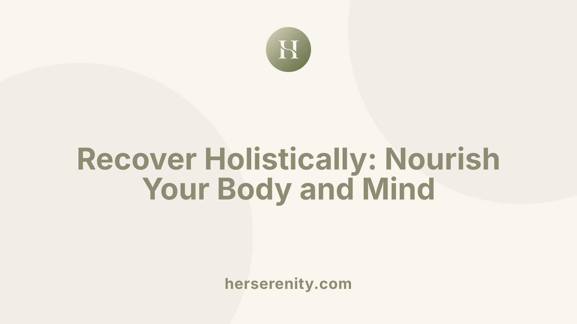 Recover Holistically: Nourish Your Body and Mind