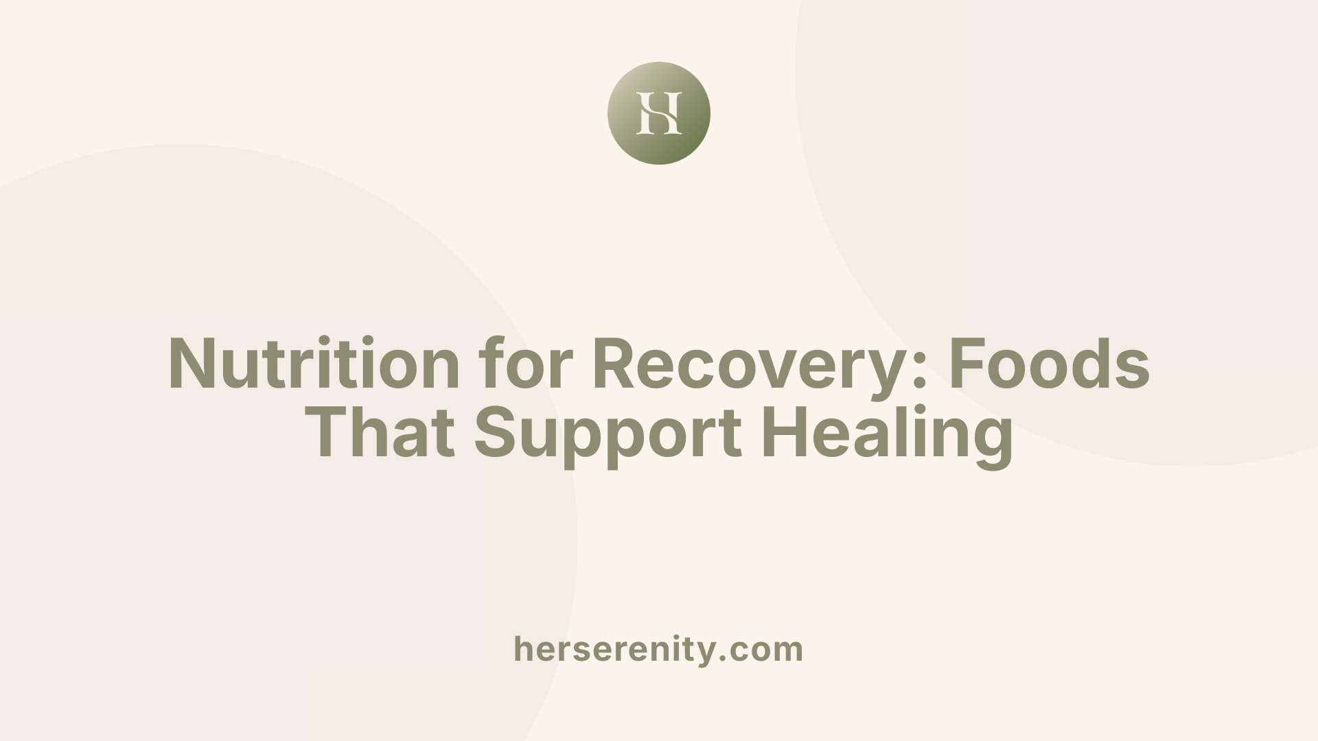 Nutrition for Recovery: Foods That Support Healing