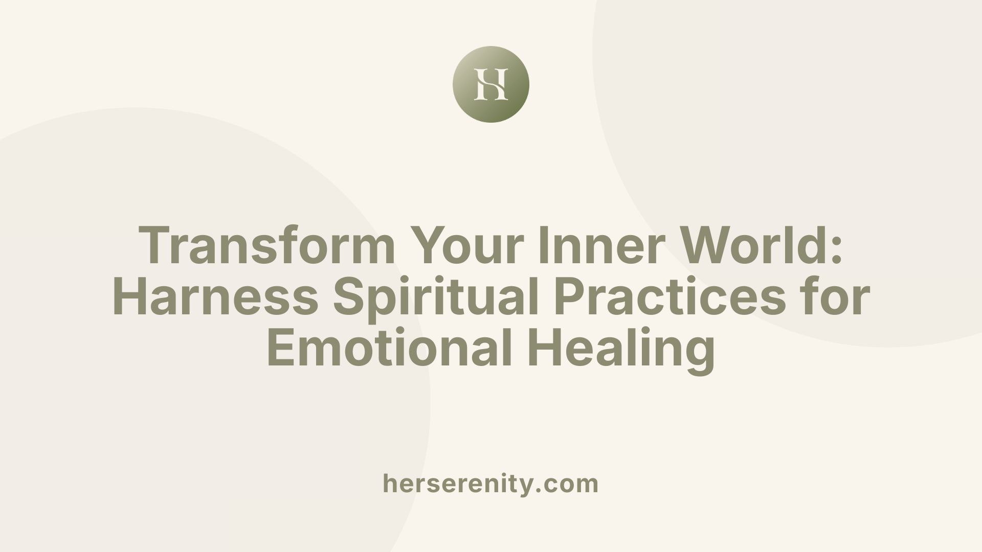 Transform Your Inner World: Harness Spiritual Practices for Emotional Healing