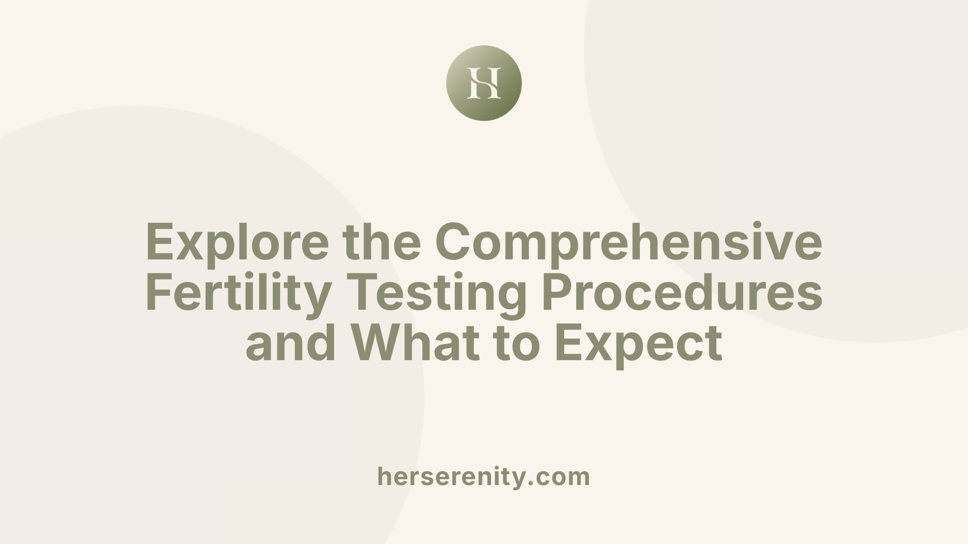 Explore the Comprehensive Fertility Testing Procedures and What to Expect