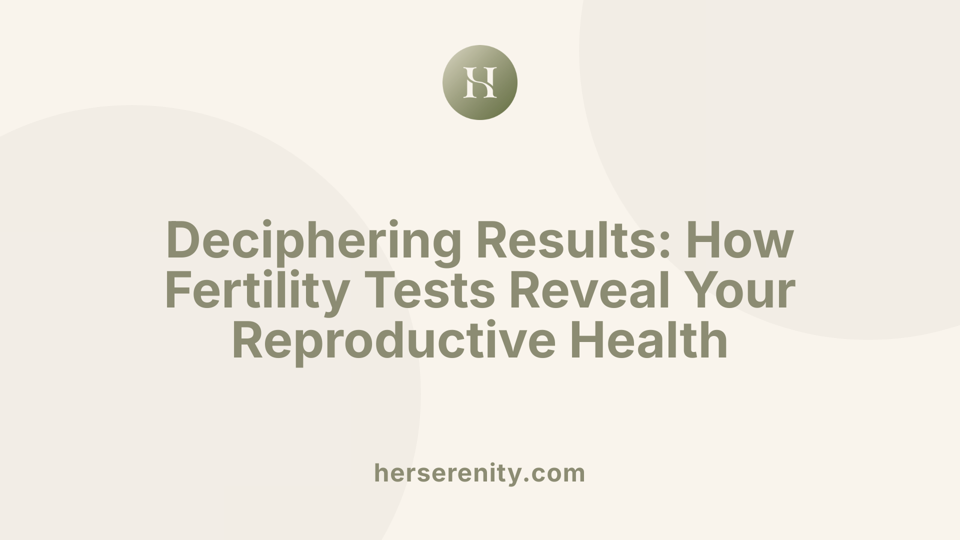 Deciphering Results: How Fertility Tests Reveal Your Reproductive Health
