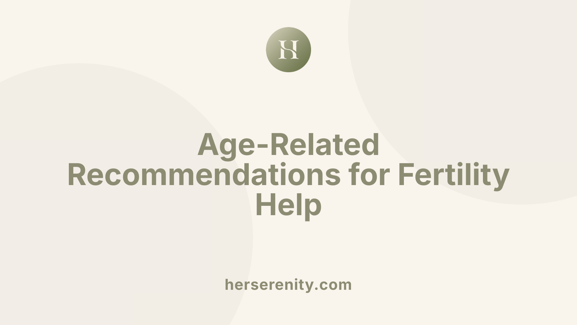 Age-Related Recommendations for Fertility Help
