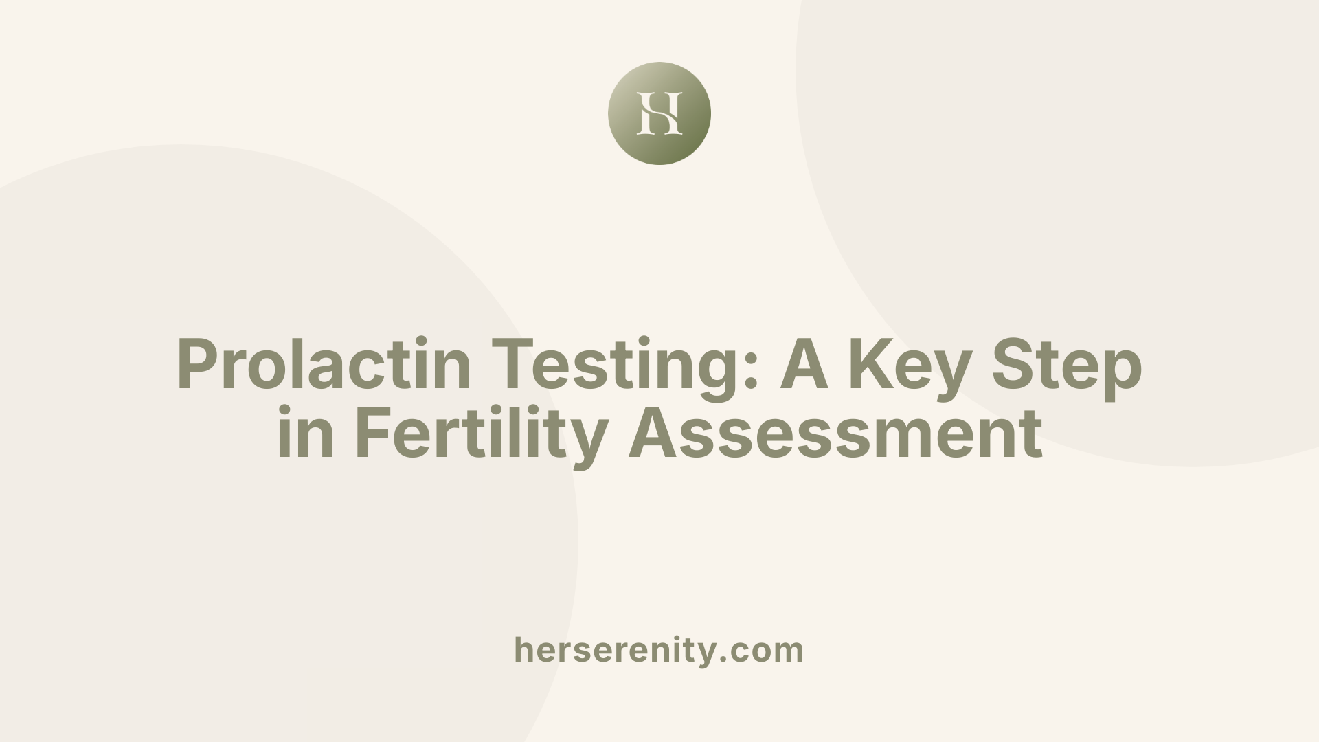 Prolactin Testing: A Key Step in Fertility Assessment