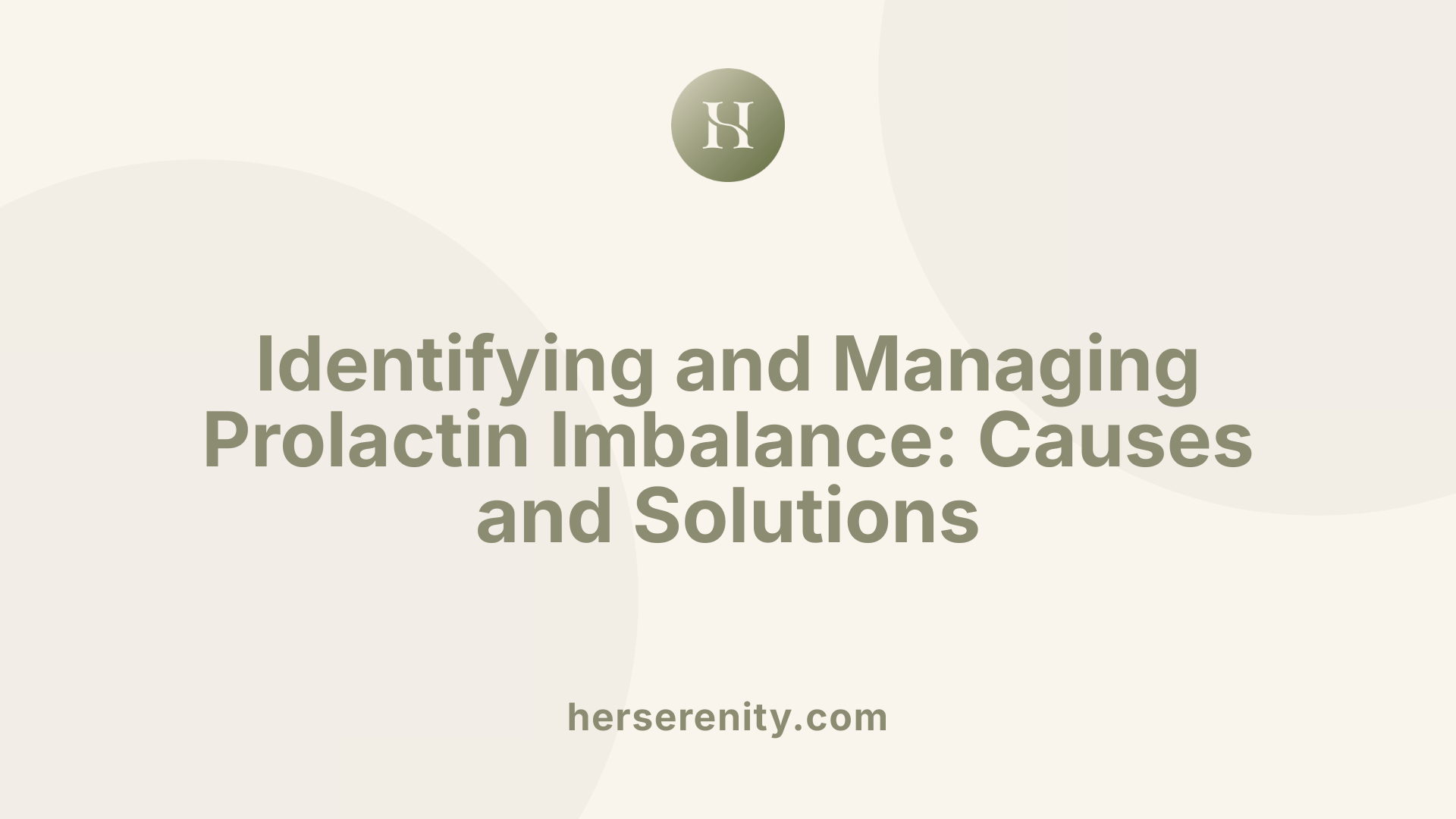 Identifying and Managing Prolactin Imbalance: Causes and Solutions