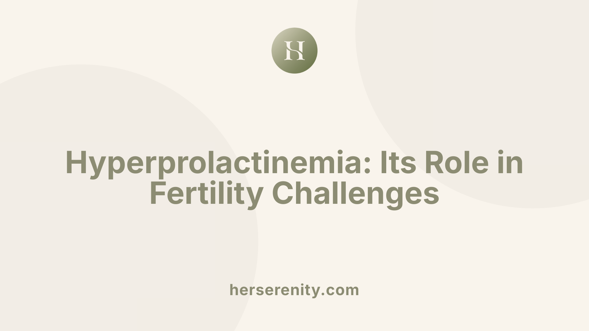 Hyperprolactinemia: Its Role in Fertility Challenges