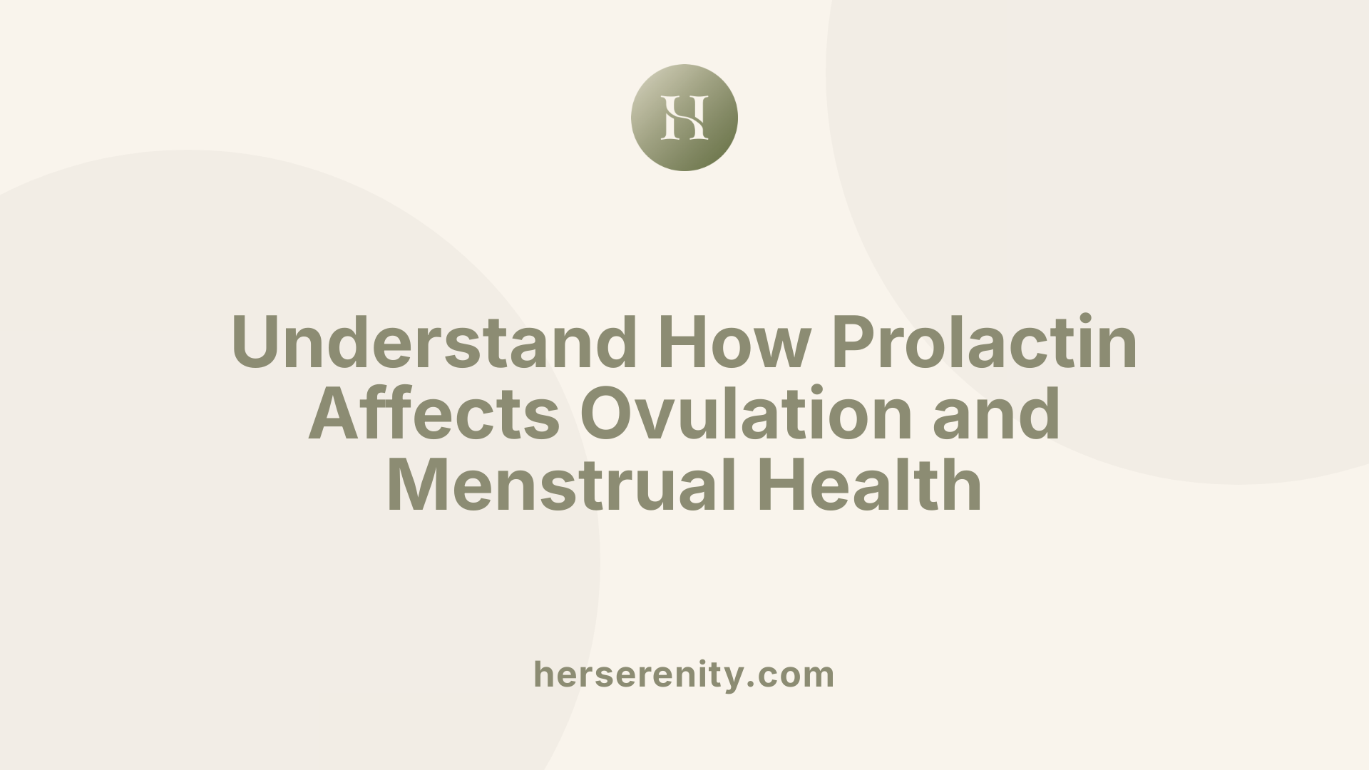 Understand How Prolactin Affects Ovulation and Menstrual Health