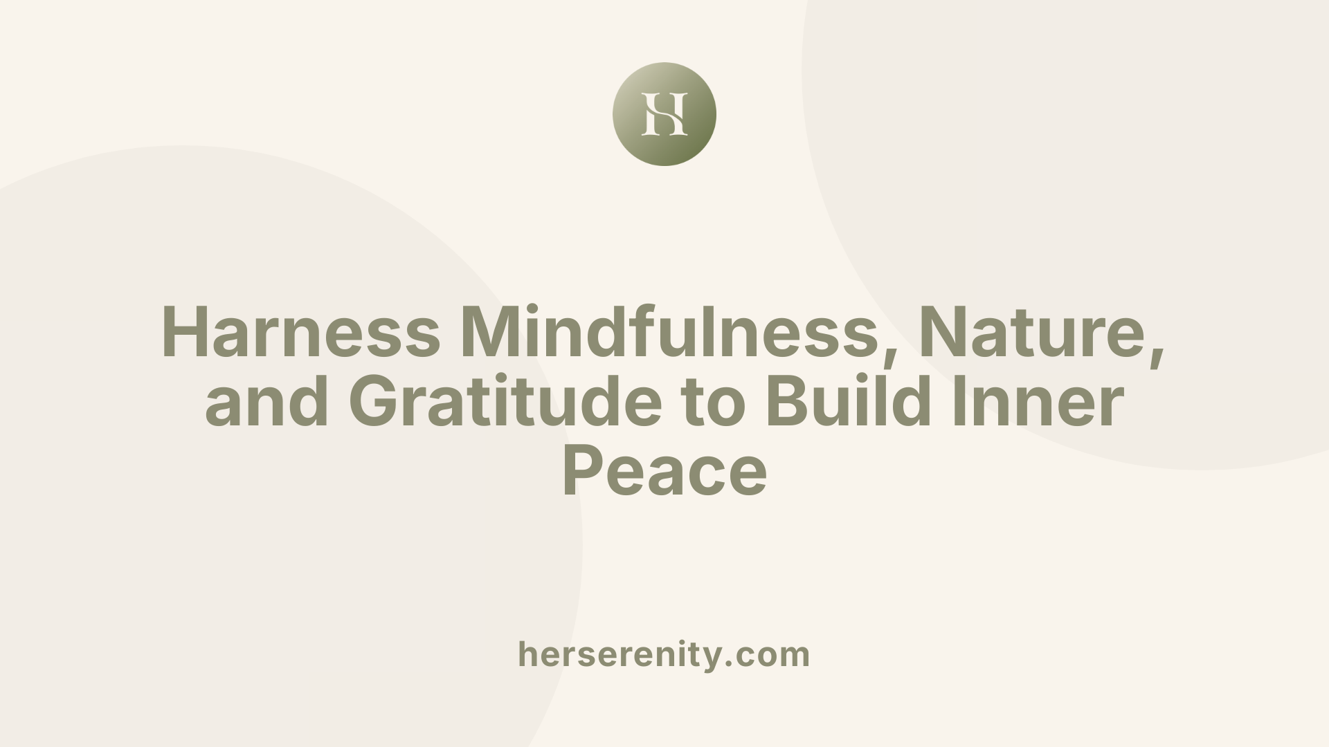 Harness Mindfulness, Nature, and Gratitude to Build Inner Peace